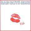 Bad Boys Blue - Kiss