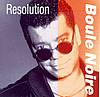 Boule Noire - Resolution