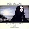 Dead Or Alive - Mad, Bad and Dangerous To Know