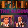 Facts & Fiction - The Album