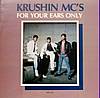 Krushin MC's - For Your Ears Only