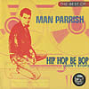 Man Parrish - The Best Of Hip Hop Bee Bop
