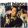 Matt Bianco - Another Time Another Place