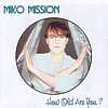 Miko Mission - How Old Are You