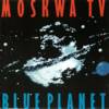 Moskwa TV - Blue Planet