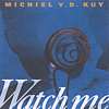 Michiel Van Der Kuy - Watch Me