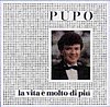 Pupo - La Vita E' Molto Di Piu'