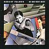 Robert Palmer - At His Very Best