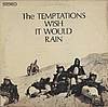 The Temptations - Wish It Would Rain