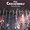 The Creatures - Illusion