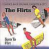 The Flirts - Born To Flirt