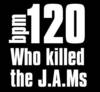The JAMs - Who Killed The JAMs