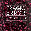 Tragic Error - Tanzen