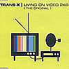 Trans X - Living On Video (12'' singles)