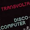 Transvolta - Disco Computer