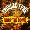 Trouble Funk - Drop The Bomb