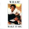 Wham! - Make It Big