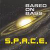 Based On Bass - S.P.A.C.E.