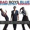 Bad Boys Blue - Completely Remixes (Hits)