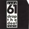 Code 61 - Drop The Deal-Remix