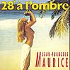 Jean-Francois Maurice - 28 A L'ombre
