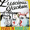 Luscious Jackson - Fever In Fever Out