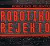 Robotiko Rejekto - Robotiko Rejekto