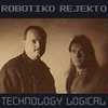Robotiko Rejekto - Technology Techno-Logical