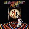 Sesame - Sesame Street Fever